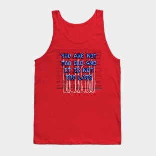You Are Not Too Old (blue letters) Tank Top